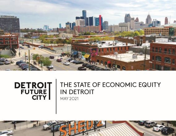 https://detroitfuturecity.com/wp-content/uploads/2021/05/State-of-Economic-Equity-in-Detroit-Final_Page_001-2.jpg